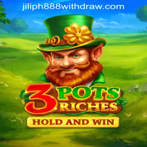 Exploring the Thrilling World of 3potsRiches and How to Withdraw in Jiliph888