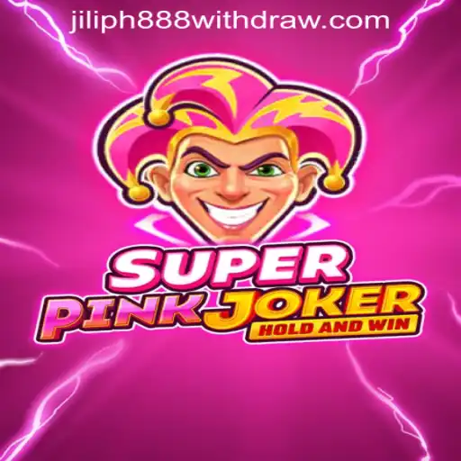Mastering SuperPinkJoker and Efficiently Withdrawing in Jiliph888